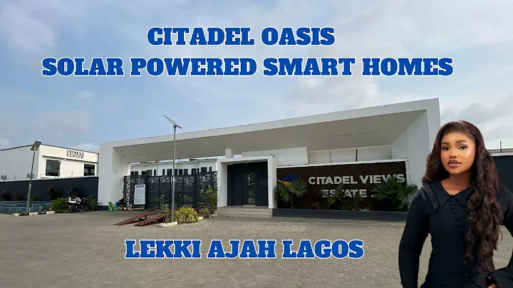 CITADEL OASIS ESTATE | SOLAR POWERED SMART HOMES | LEKKI AJAH LAGOS