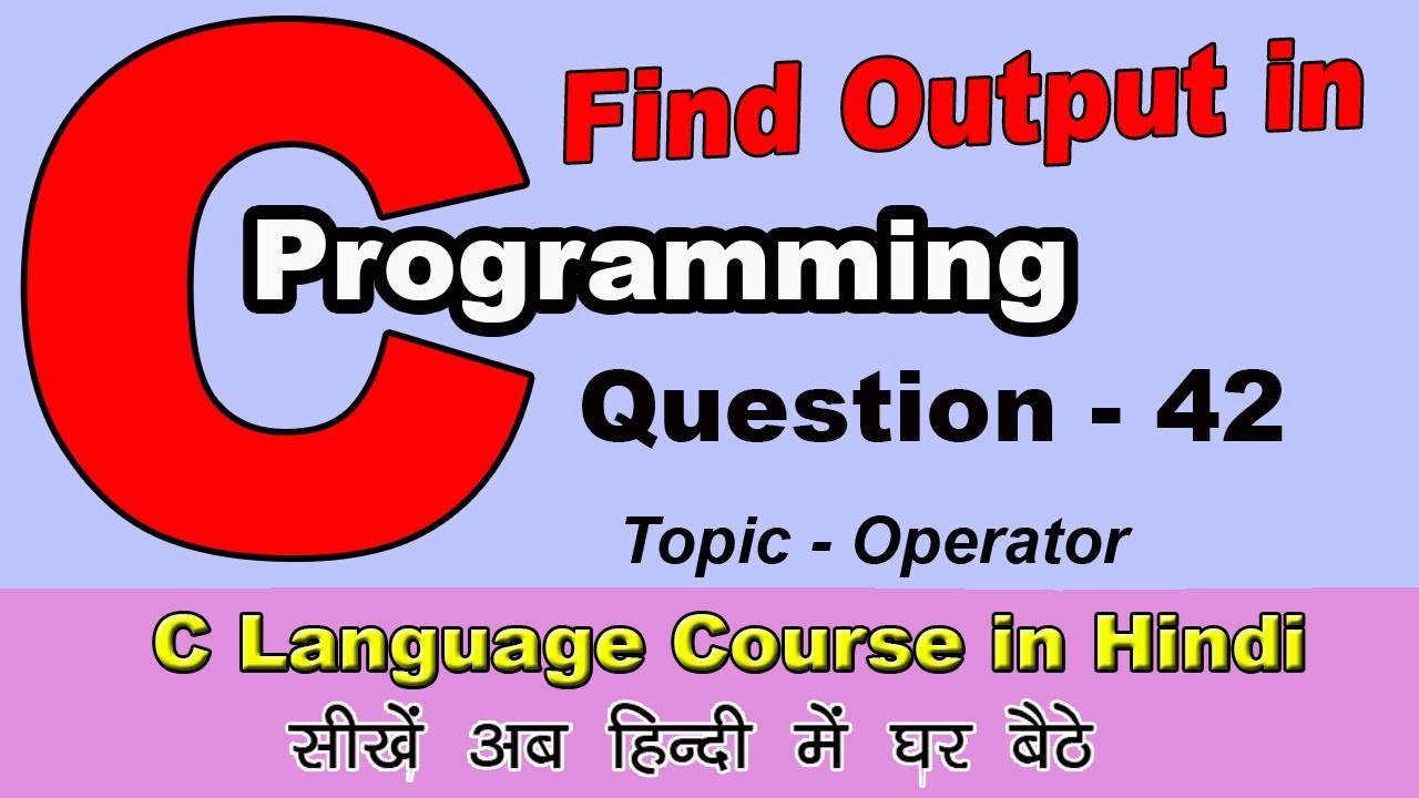 Question 42 Find Output in C Program - YouTube