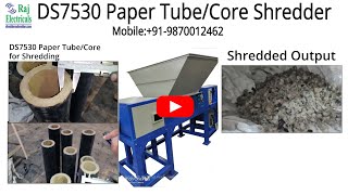 DS7530 Paper Core Shredder Machine from Raj Electricals - Mob: +91-9870012462, +91-9786115110