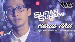 Sufian Suhaimi - Harus Aku (Official Music Video with Lyric)  - Durasi: 4:59. 