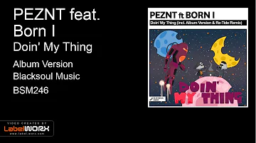 PEZNT feat. Born I - Doin' My Thing (Album Version)