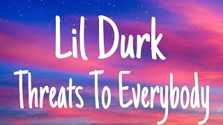Lil Durk - Threats To Everybody (lyrics)