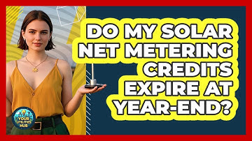 Do My Solar Net Metering Credits Expire At Year-end? - Your Utilities Hub