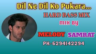 Dil Ne Dil Ko Pukara.... HARD BASS MIX.....💯💯💯📣📢✴️✴️✴️... MIX BY DJ MELODY SAMRAT 🐯