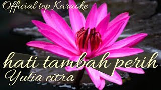 Official top Karaoke #karaoke  yulia citra - Hati Bertambah perih ||karaoke||