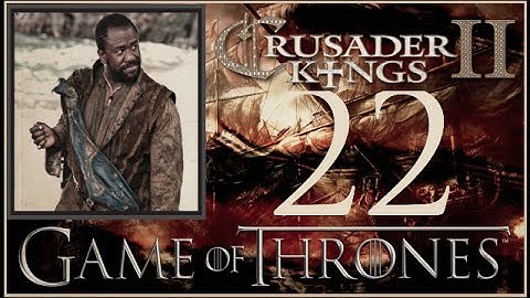Crusader Kings II, Game of Thrones: Pirate Dwarf Vujaan #22 - Another Invasion