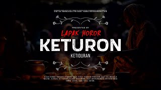 KETURON - KETIDURAN | #CeritaHoror #1483 #LapakHoror