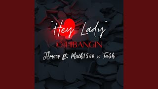 Hey Lady (feat. Mack1500 \& Ta$h)