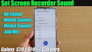 Galaxy S20/S20+: How to Set Screen Recorder Sound to No Sound / Media Sounds and Mic