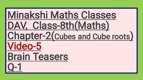 DAV Class-8(Maths) Chapter-2(Cubes and Cube roots), Video-5, Brain Teasers(Q-1)