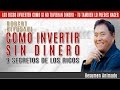 Cómo Invertir Sin Dinero - 9 Secretos de los Ricos por Robert Kiyosaki - Resumen Animado 2017