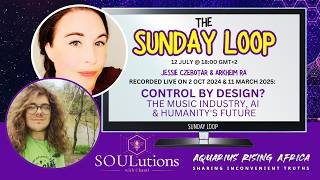 Control by Design? The Music Industry, AI & Humanity's Future: Jessie & Arkheim Ra | Sunday Loop 043