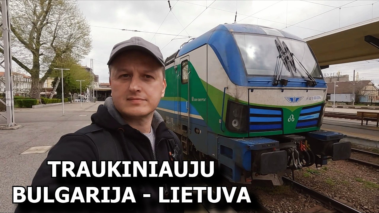 Traukiniais iš Bulgarijos į Lietuvą / Kelionės geležinkeliu, Burgasas - Kaunas