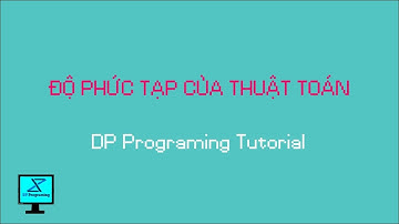 Độ Phức Tạp Của Thuật Toán - Big O - DP Programing Tutorial
