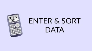 Ch2: TI83/84 Enter and Sort data