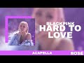 Clean Acapella BLACKPINK ROSÉ HARD TO LOVE 