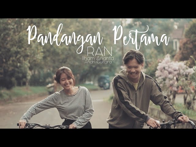 Pandangan Pertama - RAN (Andri Guitara ft Ilham Ananta) cover class=