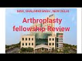 Honest feedback review of arthroplasty fellowship at max hospital shalimar baghnew delhi