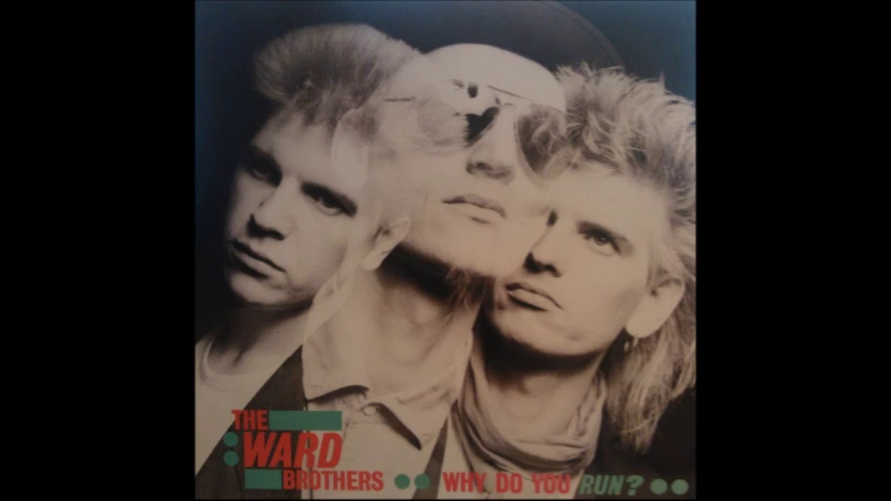 The Ward Brothers - Why Do You Run (1986)