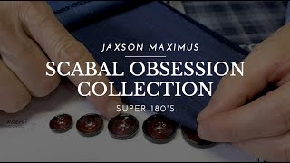 Scabal Obsession Super 180's Fabrics | Cloth Collection Series By Jaxson Maximus