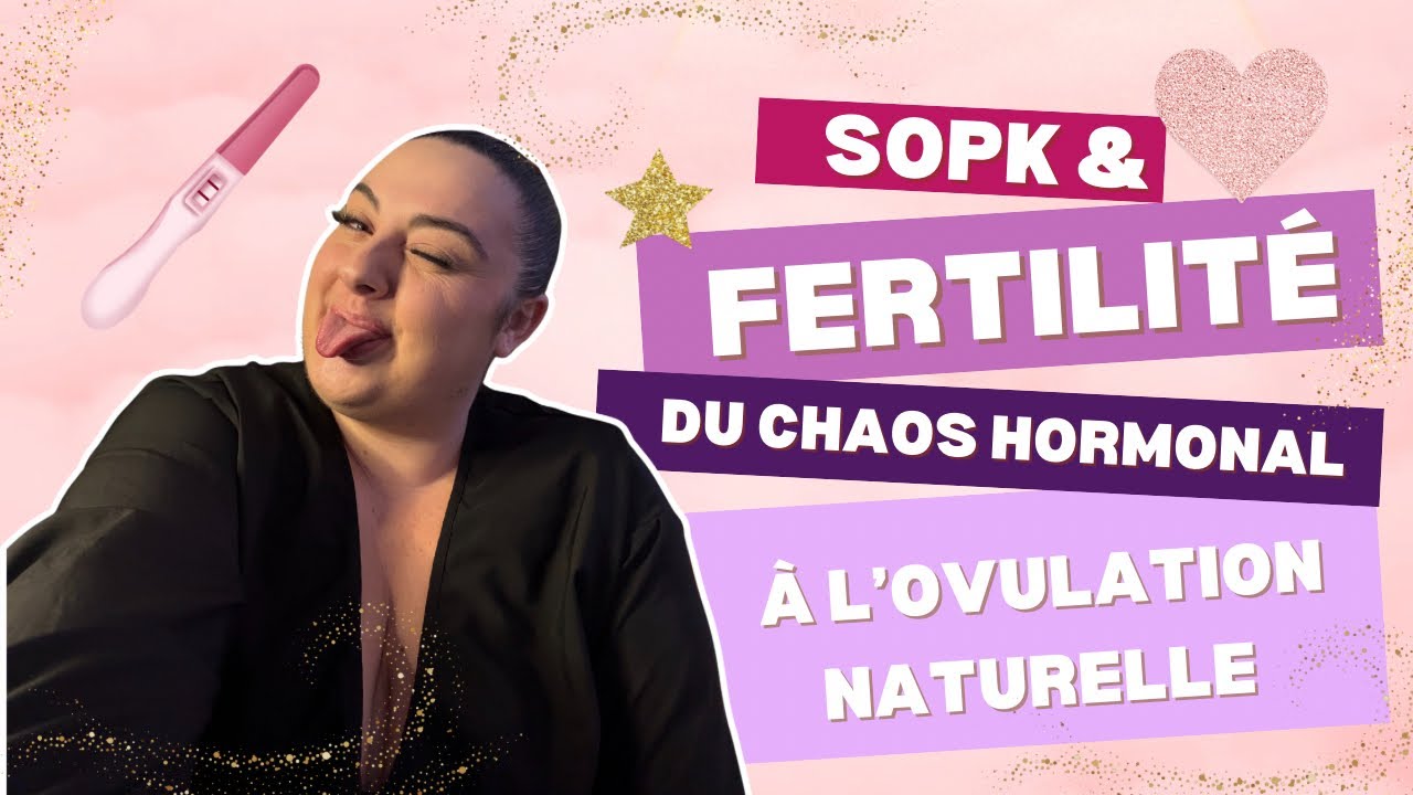 SOPK & FERTILITÉ : du chaos hormonal à l’ovulation naturelle ✨