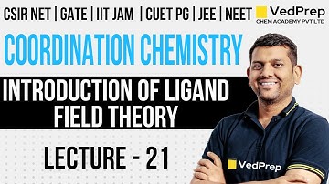 Coordination Chemistry | Introduction to Ligand Field Theory | CSIR NET | GATE | IIT JAM