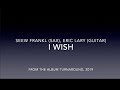 I wish,  Seew Frankl (Sax) &amp; Eric Lary (Guitar), Turnaround, 2019