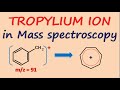 Tropylium ion mass spectroscopy  significance of peak in spectra