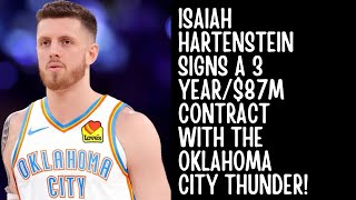 ISAIAH HARTENSTEIN SIGNS A 3 YEAR/$87M CONTRACT WITH THE OKLAHOMA CITY THUNDER!