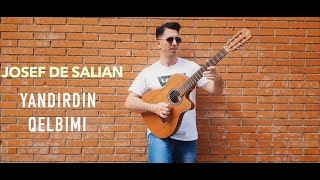 Josef De Salian - Yandirdin Qelbimi (2020 Version)