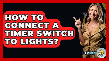 How To Connect A Timer Switch To Lights? - LearnToDIY360.com