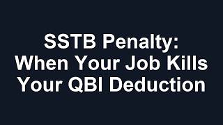SSTB Penalty: When Your Job Kills Your QBI Deduction