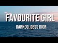 Darkoo ft Dess Dior - Favourite Girl (lyrics)