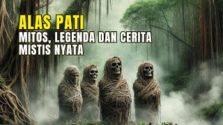 Kisah Alas Pati Hutan Mati : Mitos, Legenda dan Cerita Mistis Masyarakat