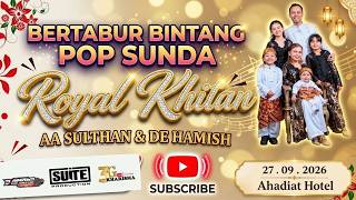 LIVE STREAMING ROYAL KHITAN  AA SULTHAN & DE HAMISH ll BERTABUR BINTANG POP SUNDA 27 SEPTEMBER 2026