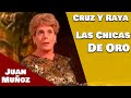 Cruz Y Raya - Las Chicas De Oro | Juan Muñoz Cómico
