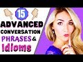 15 ADVANCED Conversation Phrases and Idioms - Improve your Conversation Skills #advancedenglish