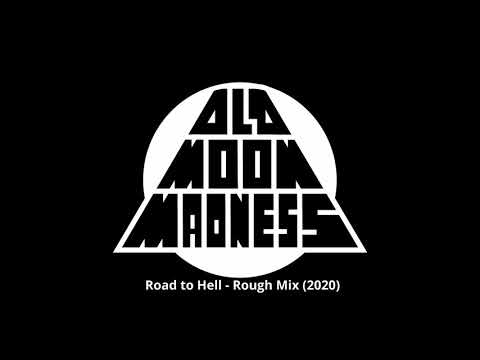 Old Moon Madness - Road to Hell (Rough Mix 2020)