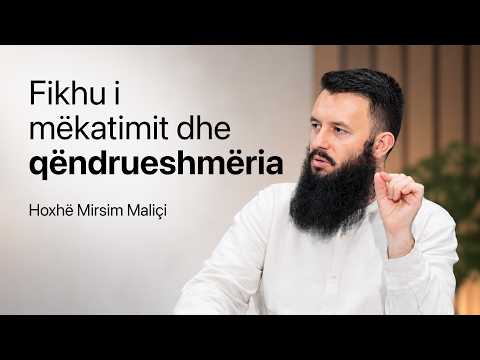 Fikhu i mëkatimit dhe qëndrueshmëria - Hoxhë Mirsim Maliçi