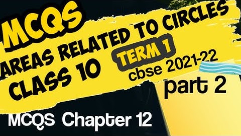 MCQS  AREAS RELATED TO CIRCLES CLASS10 || mcqs chapter 12 class10 maths || part 2|| term 1 mcqs