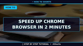 🔥 Speed Up Chrome Browser in 2 Minutes (2025) | 60 Sec Guide #Shorts
