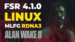 How to enable FSR 4.1.0 for RDNA3 in Alan Wake 2 (Linux)