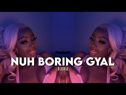 nuh boring gyal - aidonia (sped up)