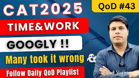 Q.43 - Question of the Day | Time and Work Concept  | CAT 2025 Preparation | Vivek Sharma