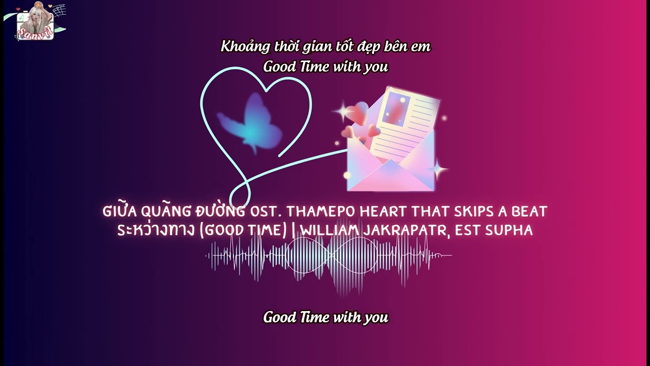 (Vie - Engsub) Giữa Quãng Đường ระหว่างทาง (Good Time) | William Jakrapatr, Est Supha Ost. ThamePo