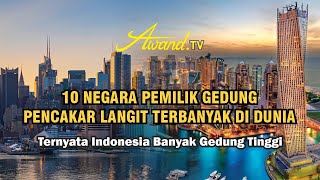 10 Negara Pemilik Gedung Pencakar Langit Terbanyak di Dunia |Ternyata Indonesia Banyak Gedung Tinggi