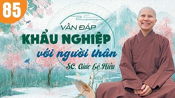 Vấn đáp: Khẩu nghiệp với người thân  - SC. Giác Lệ Hiếu