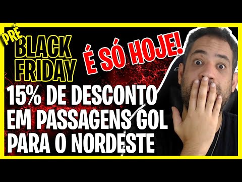 (BLACK FRIDAY GOL ) - 15% DE DESCONTO EM PASSAGENS AÉREAS GOL PARA O NORDESTE!