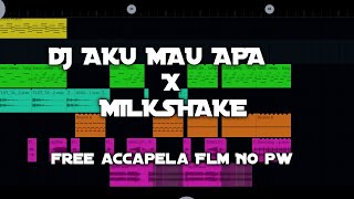 Download lagu DJ aku mau apa x Milkshake (Free accapela FLM)