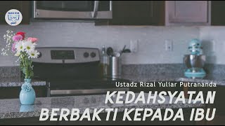 [LIVE]  Kedahsyatan Berbakti Kepada Ibu - Ustadz Rizal Yuliar Putrananda
